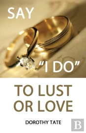 Say I Do To Lust Or Love