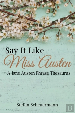 Bertrand.pt - Say It Like Miss Austen: A Jane Austen Phrase Thesaurus