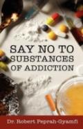Say No To Substances Of Addiction