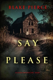 Say Please (An Alison Payne Suspense Thriller—Book Six)