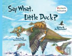 Say What, Little Duck?