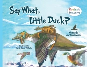 Say What, Little Duck?