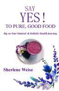 Say Yes! To Pure, Good Food