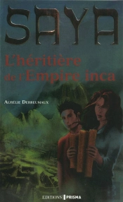 Saya T.1 L'Heritiere De L'Empire Inca