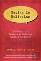 Saying Is Believing Â€“ The Necessity Of Testimony In Adolescent Spiritual Development