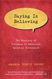 Saying Is Believing Â€“ The Necessity Of Testimony In Adolescent Spiritual Development