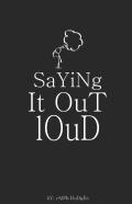 Saying It Out Loud