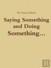 Saying Something And Doing Something