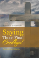 Saying Those Final Goodbyes! Funeral Guest Register