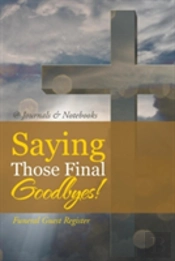 Saying Those Final Goodbyes! Funeral Guest Register