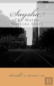 Saysha (The Mattie Watkins Story)