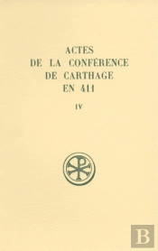 Sc 373 Actes De La Conférence De Carthage En 411, Iv