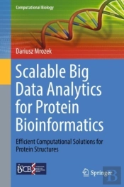 Scalable Big Data Analytics For Protein Bioinformatics