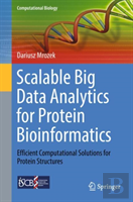 Scalable Big Data Analytics For Protein Bioinformatics