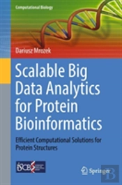 Scalable Big Data Analytics For Protein Bioinformatics