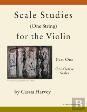 Scale Studies (One String) For The Violin, Part One, One-Octave Scales