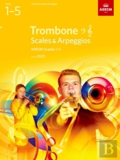Scales And Arpeggios For Trombone (Bass Clef And Treble Clef), Abrsm Grades 1-5, From 2023