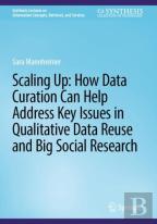 Scaling Up: How Data Curation Can Help Address Key Issues In Qualitative Data Reuse And Big Social Research