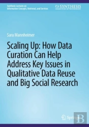 Scaling Up: How Data Curation Can Help Address Key Issues In Qualitative Data Reuse And Big Social Research