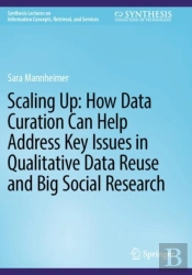 Scaling Up: How Data Curation Can Help Address Key Issues In Qualitative Data Reuse And Big Social Research
