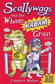 Scallywags And The Wham Kabam Gran: Scal