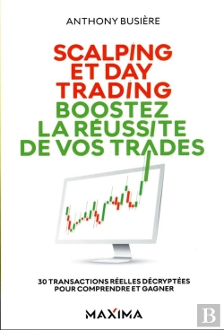 Bertrand.pt - Scalping Et Day Trading : Boostez La Réussite De Vos Trades ; 30 Transactions Réelles Décryptées Pour Comprendre Et Gagner