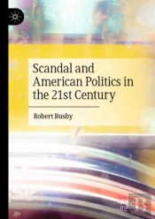 Scandal And American Politics In The 21st Century