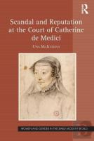Scandal And Reputation At The Court Of Catherine De Medici