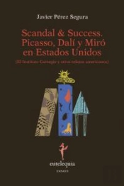 Scandal & Success. Picasso, Dalí Y Miró En Estados Unidos