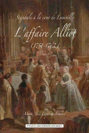 Scandale À La Cour De Lunéville ; L'Affaire Alliot (1751-1762)