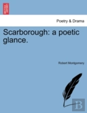 Scarborough: A Poetic Glance.