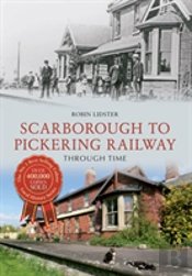 Scarborough & Pickering Railway Through Time