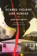 Scared Violent Like Horses