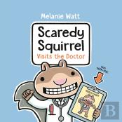 Scaredy Squirrel Visits The Doctor