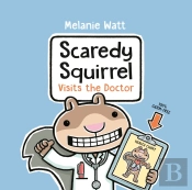 Scaredy Squirrel Visits The Doctor