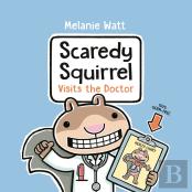 Scaredy Squirrel Visits The Doctor