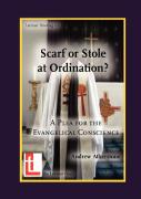 Scarf Or Stole At Ordination? A Plea For The Evangelical Conscience