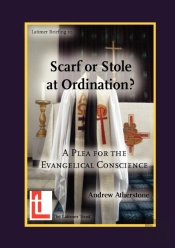 Scarf Or Stole At Ordination? A Plea For The Evangelical Conscience