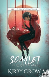 Scarlet Et Le Loup Blanc Tome 5 ; Sur La Route Du Temple