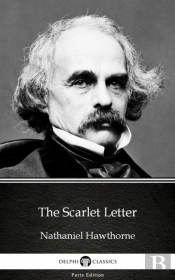 Scarlet Letter By Nathaniel Hawthorne - Delphi Classics (Illustrated)