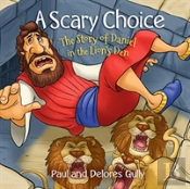 Scary Choice, A: The Story Of Daniel In The Lion'S Den