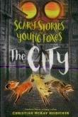 Scary Stories For Young Foxes: The City