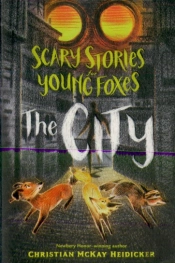 Scary Stories For Young Foxes: The City