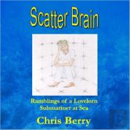 Scatter Brain - Ramblings Of A Lovelorn Submariner At Sea