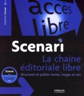Scenari, La Chaîne Éditoriale Libre ; Structurer Et Publier Textes, Images Et Son