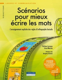 Bertrand.pt - Scénarios Pour Mieux Écrire Les Mots ; L'Enseignement Explicite Des Règles D'Orthographe Lexicale