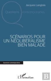 Scénarios Pour Un Néolibéralisme Bien Malade