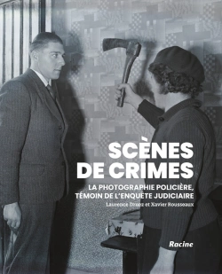 Bertrand.pt - Scènes De Crime : La Photographie Policière, Témoin De L'Enquête Judiciaire