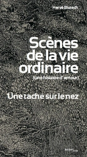 Scènes De La Vie Ordinaire (Une Histoire D'Amour) ; Une Tache Sur Le Nez