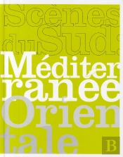 Scènes Du Sud : Méditerranée Orientale